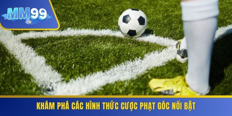 Khám phá các hình thức cược phạt góc nổi bật