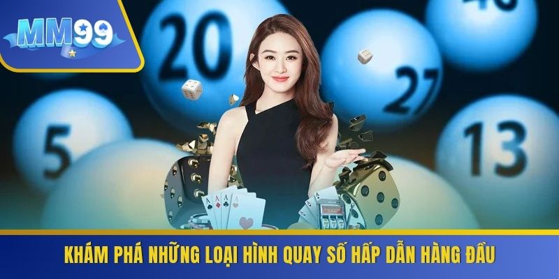 Khám phá những loại hình quay số hấp dẫn hàng đầu